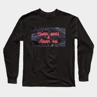 Castin' Spells & Raisin' Hell Long Sleeve T-Shirt